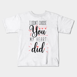 I didn't choose you my heart did a cute quote design for valentines day Kids T-Shirt